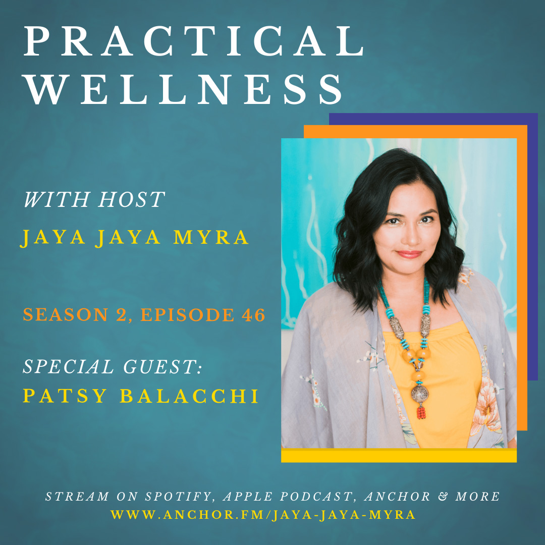 Practical Wellness Podcast #46 - Season 2, Episode 46 - Special Guest Patsy Balacchi