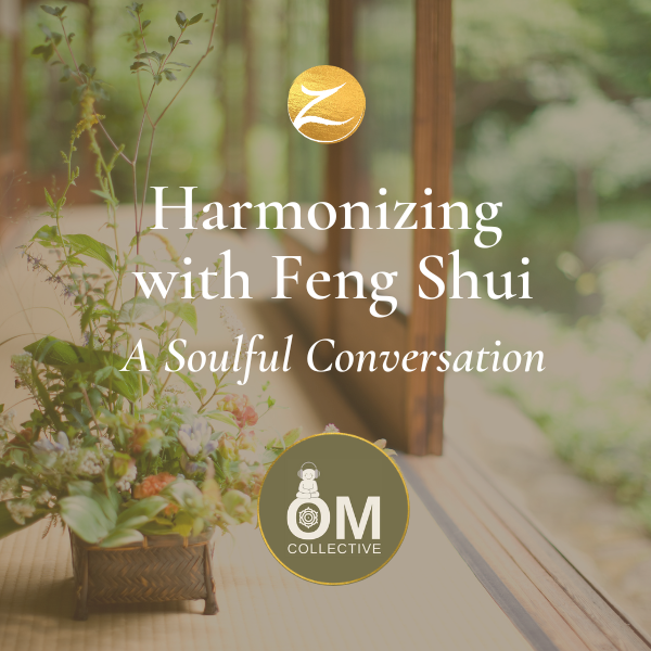 Harmonizing with Feng Shui-A soulful conversation